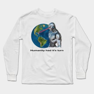 Humanity Had It's Turn - Artificial Intelligence Computer Machines Taking Over Long Sleeve T-Shirt